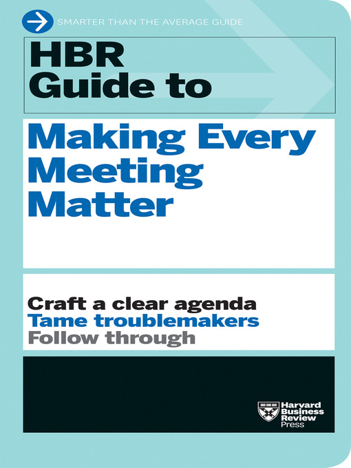Title details for HBR Guide to Making Every Meeting Matter (HBR Guide Series) by Harvard Business Review - Wait list